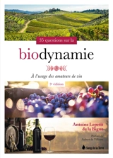 35 questions sur la biodynamie : à l'usage des amateurs de vin - Antoine Lepetit de La Bigne