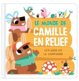 Le monde de Camille en relief : les amis de la campagne - David Partington