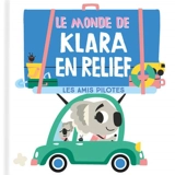 Le monde de Klara en relief : les amis pilotes - David Partington