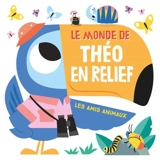 Le monde de Théo en relief : les amis animaux - David Partington