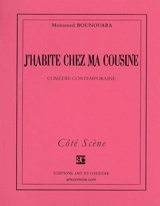 J'habite chez ma cousine : comédie contemporaine - Mohamed Bounouara