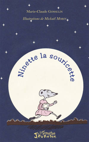 Ninette, la souricette - Marie-Claude Gosselin