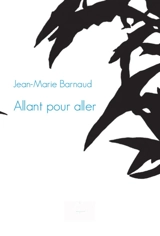 Allant pour aller - Jean-Marie Barnaud