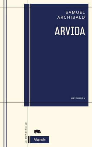Arvida : histoires - Samuel Archibald
