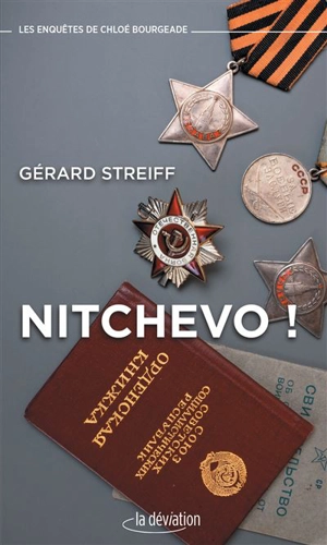 Les enquêtes de Chloé Bourgeade. Nitchevo ! - Gérard Streiff