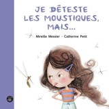 Je déteste les moustiques, mais... - Mireille Messier