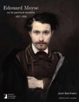 Edouard Moyse ou La peinture israélite, 1827-1908 - Jean Bernheim