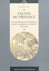 Salons de province : les expositions artistiques dans le nord de la France (1870-1914) - Nicolas Buchaniec