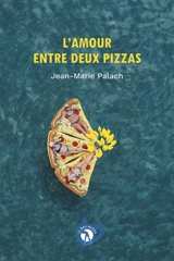 L'amour entre deux pizzas - Jean-Marie Palach