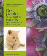 Des plantes et des soins naturels pour mon animal de compagnie - Céline Gastinel-Moussour