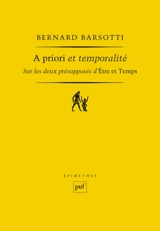 A priori et temporalité : sur les deux présupposés d'Etre et temps - Bernard Barsotti