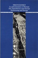 Freyssinet, la précontrainte et l'Europe, 1930-1945 - Jupp Grote