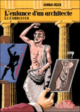 L'enfance d'un architecte, Le Corbusier : les premiers 38 % de la vie de Le Corbusier - Sambal Oelek