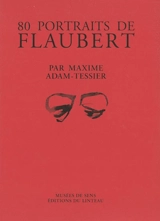 80 portraits de Flaubert - Maxime Adam-Tessier