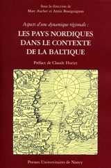 Les pays nordiques dans le contexte de la Baltique : aspects d'une dynamique régionale : actes du colloque international, 2-18 mai 2000