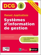 Systèmes d'information de gestion, DCG épreuve 8 : manuel & applications : nouveau programme - Annelise Couleau-Dupont