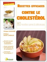 Recettes efficaces contre le cholestérol : 80 recettes saines et délicieuses - Philippe Chavanne