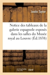 Notice des tableaux de la galerie espagnole exposés dans les salles du Musée royal au Louvre - Justin Taylor
