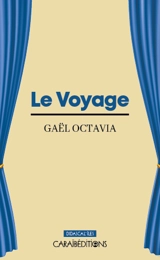 Le voyage : théâtre - Gaël Octavia