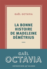 La bonne histoire de Madeleine Démétrius - Gaël Octavia