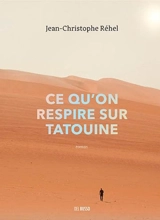 Ce qu'on respire sur Tatouine - Jean-Christophe Réhel