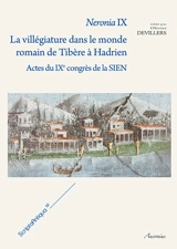 Neronia IX : la villégiature dans le monde romain de Tibère à Hadrien : actes du IXe congrès de la SIEN - Neronia (9 ; 2012 ; Loveno di Menaggio, Italie)
