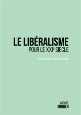 Le libéralisme pour le XXI° siècle : essai critique du néolibéralisme - Michel Monier