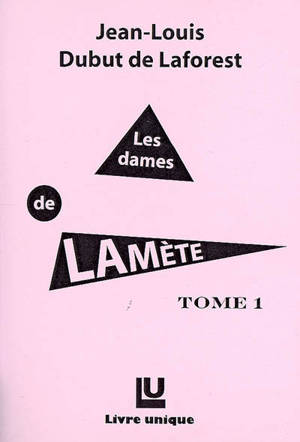 Les dames de Lamète. Vol. 1 - Jean-Louis Dubut de Laforest