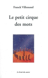 Le petit cirque des mots - Franck Villemaud