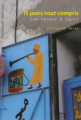 15 jours tout compris : un voyage à Safi - Catherine Krier
