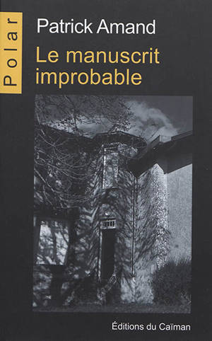 Le manuscrit improbable - Patrick Amand