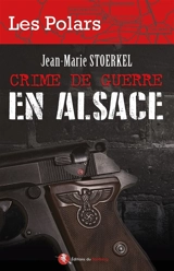 Crime de guerre en Alsace - Jean-Marie Stoerkel