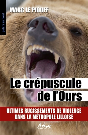Le crépuscule de l'ours - Marc Le Piouff