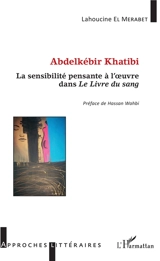 Abdelkébir Khatibi : la sensibilité pensante à l'oeuvre dans Le livre du sang - Lahoucine el Merabet
