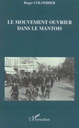 Le mouvement ouvrier dans le Mantois - Roger Colombier
