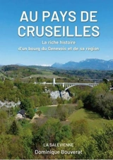 Au pays de Cruseilles : la riche histoire d'un bourg du Genevois et de sa région - Dominique Bouverat