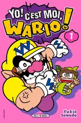 Yo ! C'est moi, Wario !. Vol. 1 - Yukio Sawada