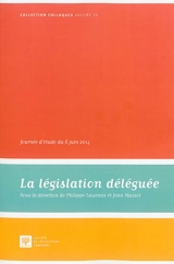 La législation déléguée : actes de la journée d'étude du 6 juin 2014