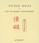 Ts'ing ngai ou Les plaisirs contrariés : conte chinois ancien