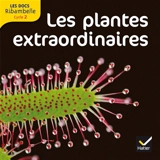 Ribambelle, cycle 2 : les plantes extraordinaires : documentaire - Valérie Videau