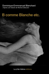 B comme Blanche, etc. - Dominique-Emmanuel Blanchard