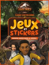 Jurassic World, camp cretaceous : mission survie dans la jungle ! : jeux et stickers ! - Stéphanie Go