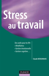 Stress au travail : des nouveaux outils pour les ressources humaines - Claude Berghmans
