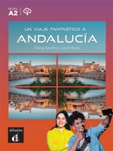 Un viaje fantastico a Andalucia : nivel A2 - Elvira Sancho