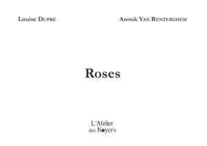 Roses - Louise Dupré