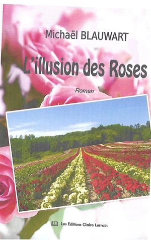 L'illusion des roses - Michaël Blauwart