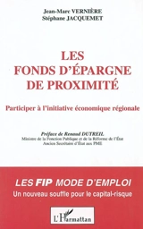 Les fonds d'épargne de proximité : participer à l'initiative économique régionale - Jean-Marc Vernière