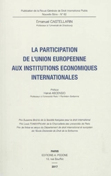 La participation de l'Union européenne aux institutions économiques internationales - Emanuel Castellarin