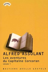 Les aventures (merveilleuses mais authentiques) du capitaine Corcoran. Vol. 1 - Alfred Assollant