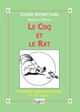 Chronique cinématographique du XXe siècle. Le coq et le rat - Claude Autant-Lara